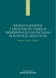 Riesgo climático y desastres en tierras meridionales valencianas durante el siglo XVIII