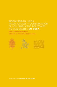 Biodiversidad, usos tradicionales y conservación de los productos forestales no maderables en Cuba