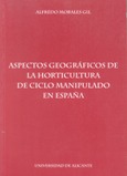 Aspectos geográficos de la horticultura de ciclo manipulado en España 