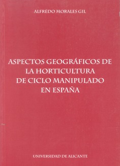 Aspectos geográficos de la horticultura de ciclo manipulado en España 