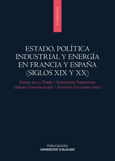 Estado, política industrial y energía en Francia y España (siglos XIX Y XX)