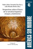 Perspectivas sobre el futuro de la narrativa hispánica: ensayos y testimonios