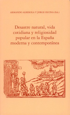 Desastre natural, vida cotidiana y religiosidad popular en la España moderna y contemporánea