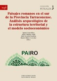 Paisajes romanos en el sur de la Provincia Tarraconense. Análisis arqueológico de la estructura territorial y el modelo socioeconómico