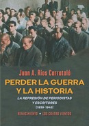 La Universidad de Alicante presenta el libro Perder la guerra y la historia, de Juan Antonio Ríos Carratalá, sobre la represión de escritores y periodistas entre 1936 y 1945