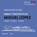 ​Presentació del llibre “Obras y proyectos de Miguel López”