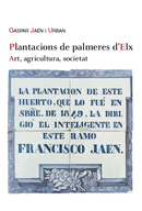 Gaspar Jaén i la seua visió crítica sobre les palmeres a Elx: "Plantacions de palmeres d'Elx"
