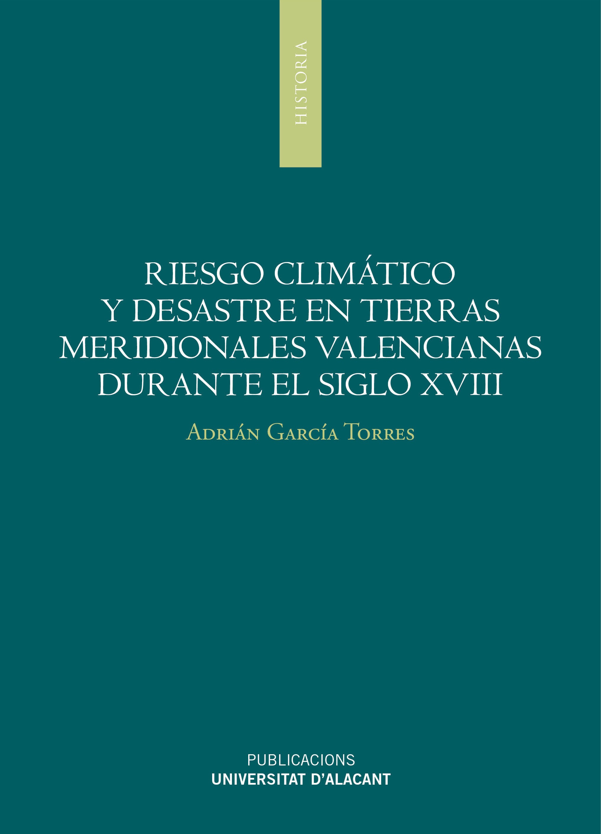 Riesgo climÃ¡tico y desastres en tierras meridionales valencianas durante el siglo XVIII